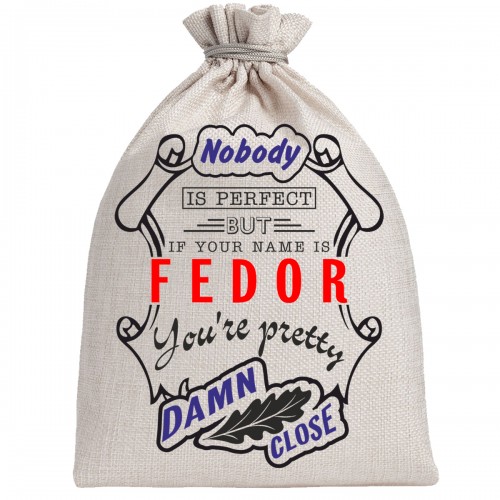 Мешочек холщовый подарочный "If your name is Fedor, you are pretty…"