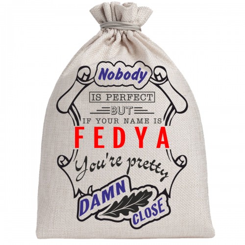 Мешочек холщовый подарочный "If your name is Fedya, you are pretty…"